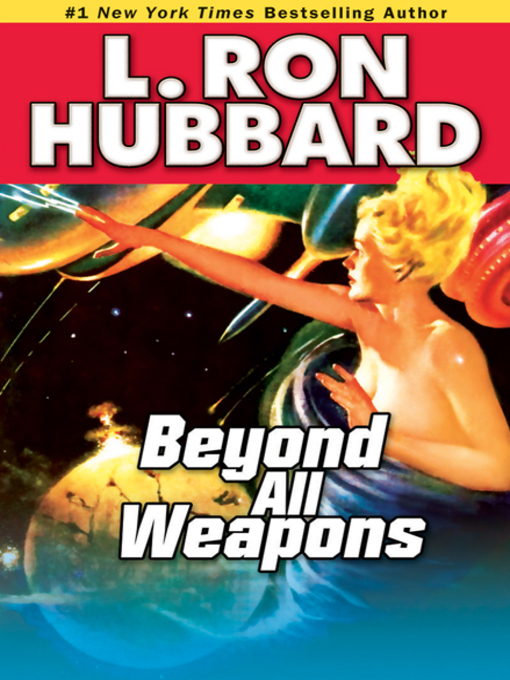 Title details for Beyond All Weapons by L. Ron Hubbard - Available